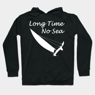 Long Time No Sea - Kat trapeze sailing Hoodie